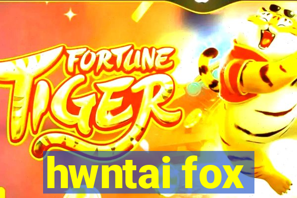 hwntai fox